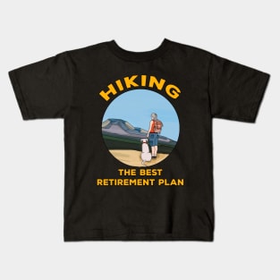 Hiking The Best Retirement Plan Kids T-Shirt